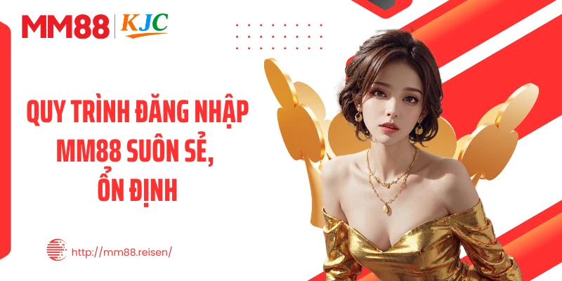 Quy trình đăng nhập MM88 suôn sẻ, ổn định